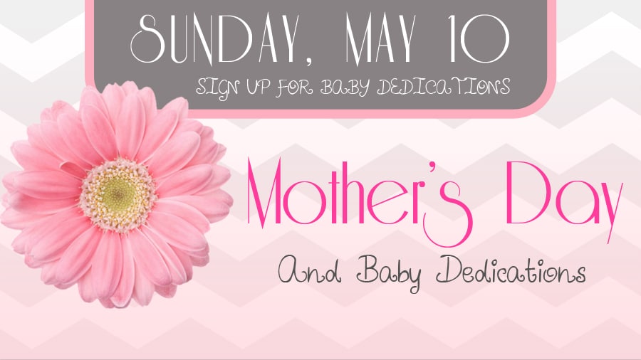 Mother’s Day and Baby Dedication Service
